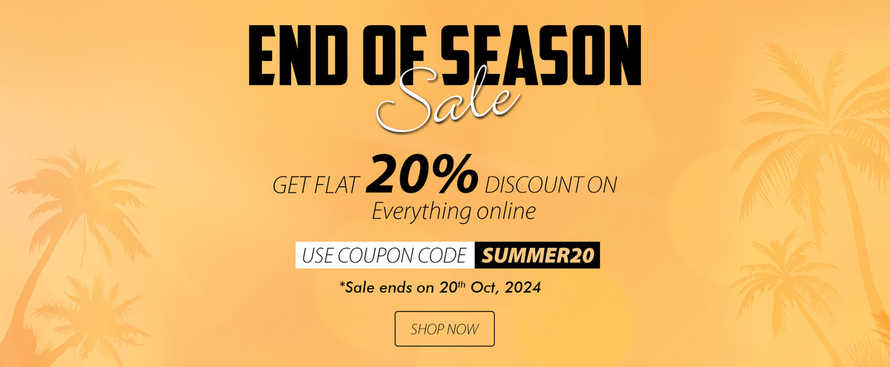 End of Season Sale - Flat 20% OFF